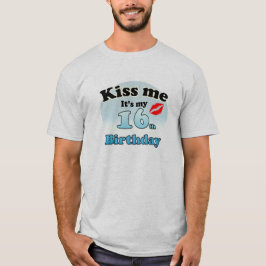Kiss me it's my 16th Birthday T-Shirt
