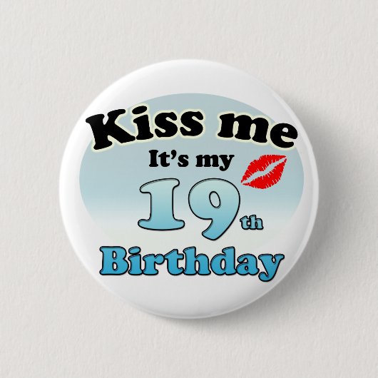 Kiss me it's my 19th Birthday Button (Vorderseite)
