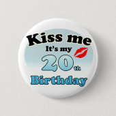Kiss me it's my 20th Birthday Button (Vorderseite)
