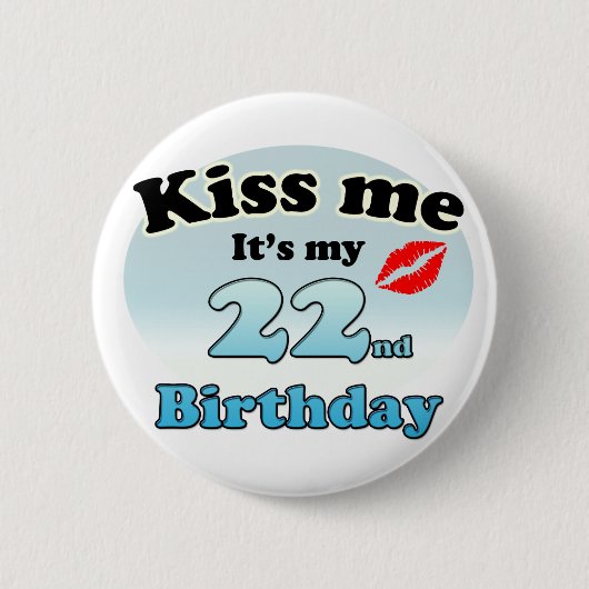 Kiss me it's my 22nd Birthday Button (Vorderseite)