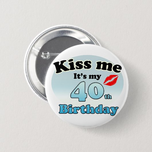 Kiss me it's my 40th Birthday Button (Vorne & Hinten)
