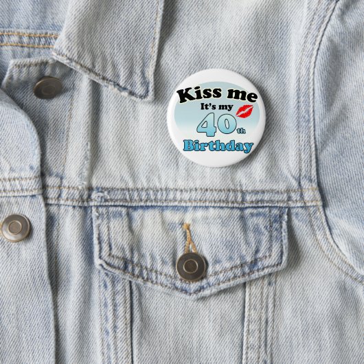 Kiss me it's my 40th Birthday Button (Beispiel)