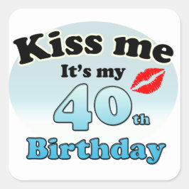Kiss me it's my 40th Birthday Quadratischer Aufkleber