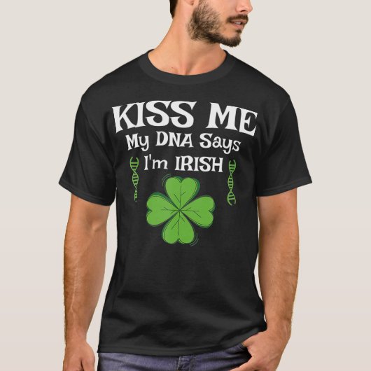 Kiss Me my DNA sagt im IRISH Funny St Patricks T-Shirt (Vorderseite)