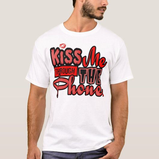 Kiss Me Thru das Telefon —T - Shirt (Vorderseite)