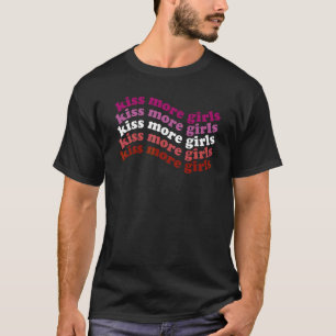 Kiss more Girls Lesbisch Lgbt Pride Girl Liebe T-Shirt