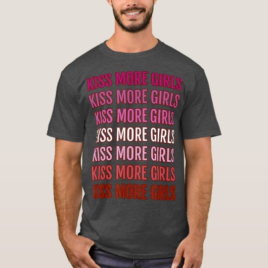 Kiss More Girls T-Shirt (Vorderseite)