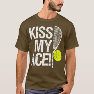Kiss my Ace Für Tennisspieler 1 T-Shirt