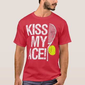 Kiss my Ace für Tennisspieler T-Shirt