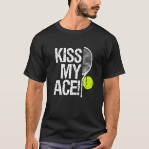 Kiss my Ace für Tennisspieler T-Shirt