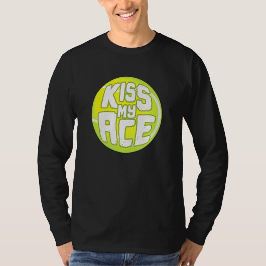 Kiss My Ace I Tennis Turnierball T-Shirt (Vorderseite)