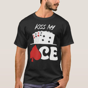 Kiss My Ace Poker Karte T-Shirt