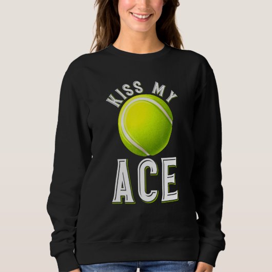Kiss My Ace T Sweatshirt (Vorderseite)