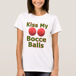 Kiss My Bocce Balls T-Shirt