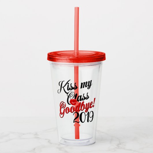Kiss my Class Goodbye 2019 Acryltrinkbecher (Vorderseite)