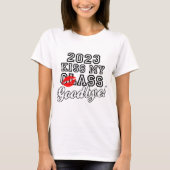 Kiss My Class Goodbye 2023 T-Shirt (Vorderseite)