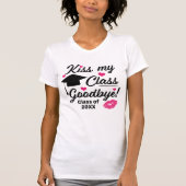Kiss My Class Goodbye Funny Abschluss T-Shirt (Vorderseite)