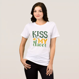 Kiss My Clover St. Patrick's Day T - Shirt