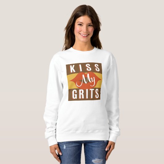 Kiss My Grits Sweatshirt (Vorne ganz)