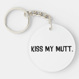Kiss My Mutt Acrylic Schlüsselanhänger