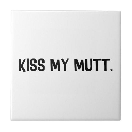 Kiss My Mutt Fliese (Vorderseite)