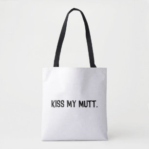 Kiss My Mutt Tote Bag Tasche
