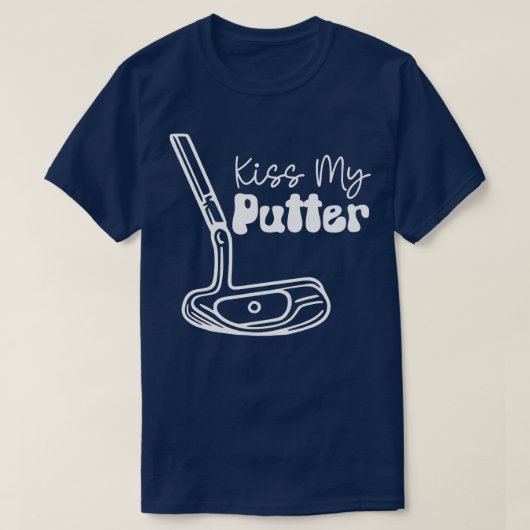 Kiss My Putter weiße Text TShirt (Design vorne)