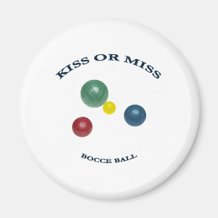 Kiss oder Miss Bocce Ball Magnet