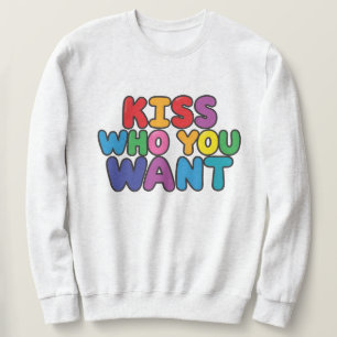 Kiss, wen du Gewollt hast Sweatshirt