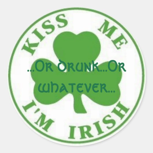 KissMeImIrish2, ...oder betrunken ...oder was auch Runder Aufkleber (Vorderseite)