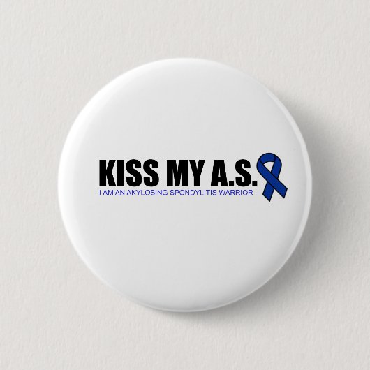 KissMyAS - Ankylosing Spondylitis Button (Vorderseite)