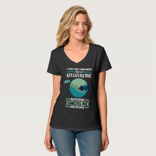 Kiteboard I Have Two Daughters And Go Kitesurfing T-Shirt (Vorderseite Vollansicht)