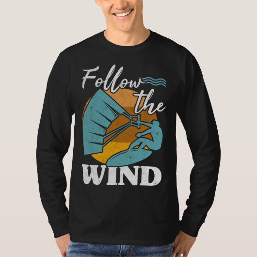 Kiteboarder Follow The Wind Kitesurfer Kite Surf K T-Shirt (Vorderseite)