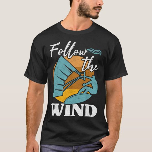 Kiteboarder Follow The Wind Kitesurfer Kite Surf K T-Shirt (Vorderseite)