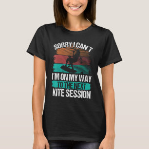 Kiteboarder Kite Session Sorry ich kann Vintage Ki T-Shirt