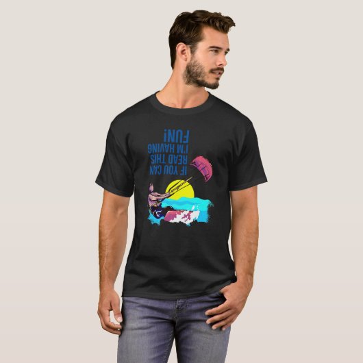 Kiteboarding If You Can Read This I'm Having Fun K T-Shirt (Vorne ganz)
