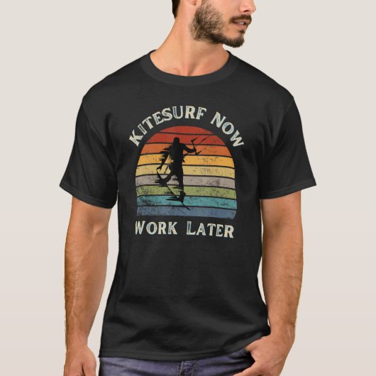 Kitesurf Now Work Later For Kitesurfing 2 T-Shirt (Vorderseite)