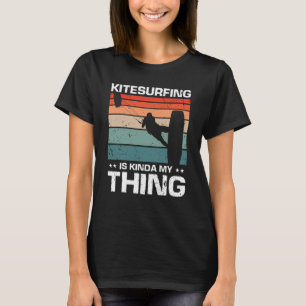 Kitesurfen ist irgendwie mein Ding Drachensegeln D T-Shirt