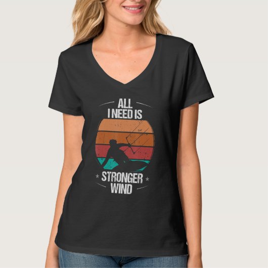 Kitesurfer All I need is stronger Wind Kiteboarder T-Shirt (Vorderseite)