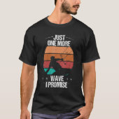 Kitesurfer Just one more Wave I promise Kiteboarde T-Shirt (Vorderseite)
