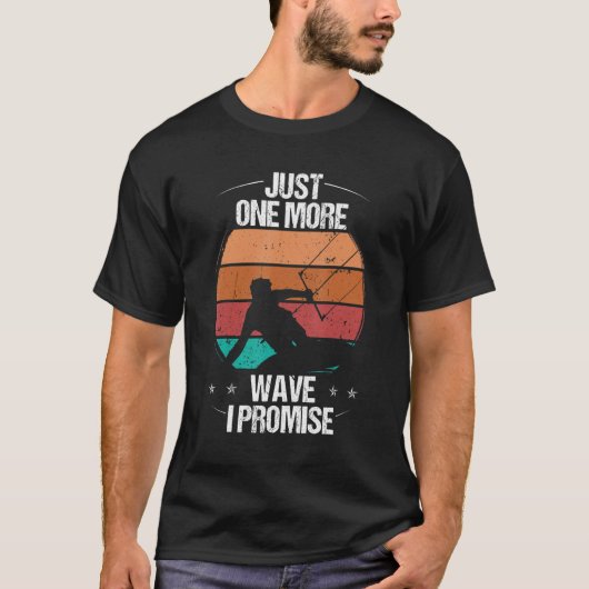 Kitesurfer Just one more Wave I promise Kiteboarde T-Shirt (Vorderseite)