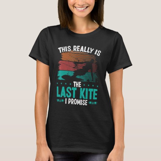Kitesurfing Humor Last Kite I promise Kiteboarder T-Shirt (Vorderseite)