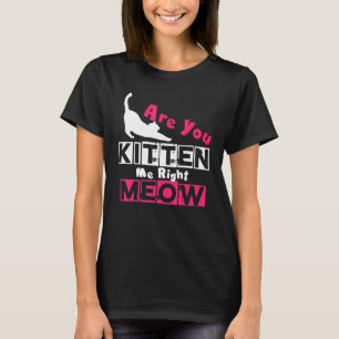 Kitst du mich gleich mit Cat Joke? T-Shirt