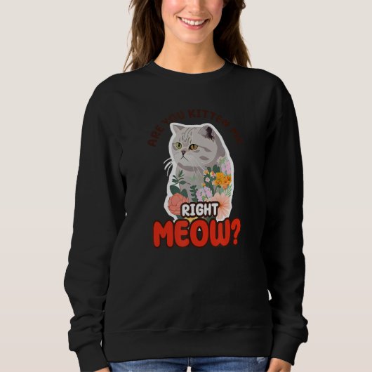 Kitten Me Right Meow British Shorthair Cat Mom Sweatshirt (Vorderseite)
