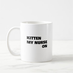 Kitten My Nurse On, Funny Nurse Geschenk Kaffeetasse