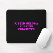 Kitten Needs A Foring Cigarette Funny Cat Meme Wom Mousepad (Mit Mouse)