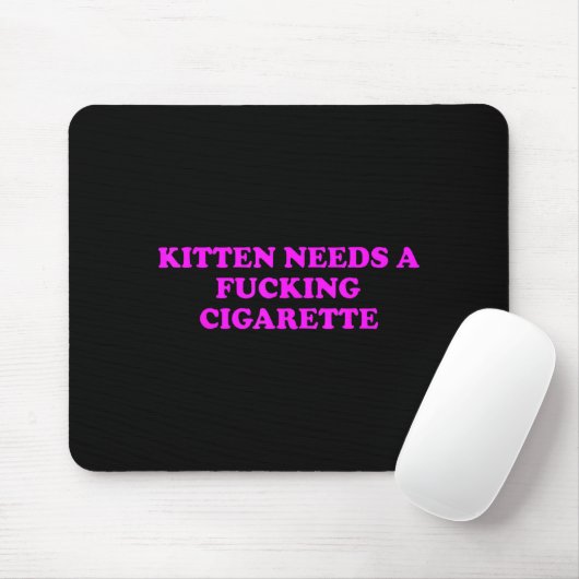 Kitten Needs A Foring Cigarette Funny Cat Meme Wom Mousepad (Mit Mouse)