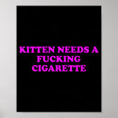 Kitten Needs A Foring Cigarette Funny Cat Meme Wom Poster (Vorne)