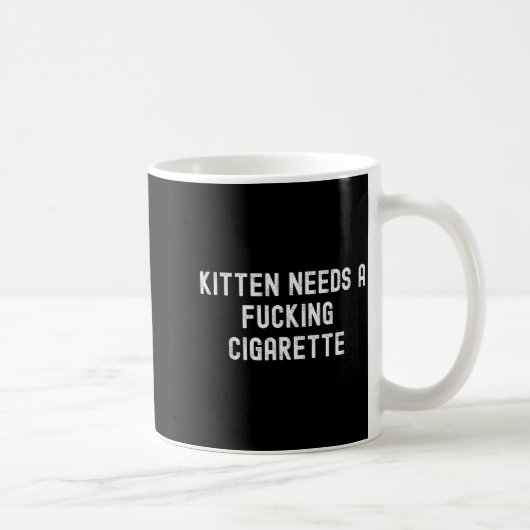 Kitten Needs A Foring Cigarette  Kaffeetasse (Rechts)