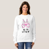 Kitten Sie mich? Sweatshirt (Vorne ganz)